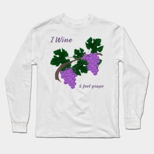 I wine and Feel Grape Long Sleeve T-Shirt